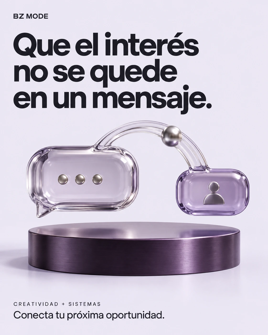 Anuncio BZ MODE: Que el interés no se quede en un mensaje. Escultura de vidrio y metal sobre fondo lavanda.